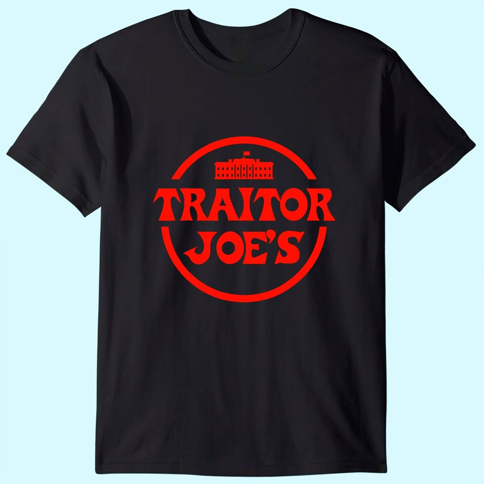 Traitor Joe's Biden Funny Political President Election T-Shirt