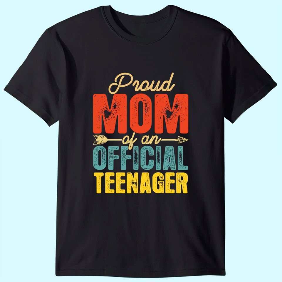 Proud Mom Of  Teenager Birthday T-Shirt