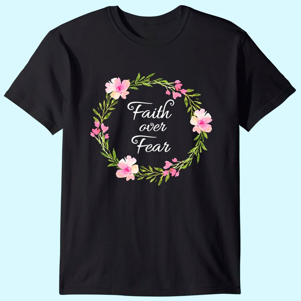 Inspirational, Faith Over Fear T-shirts. Spiritual Tees