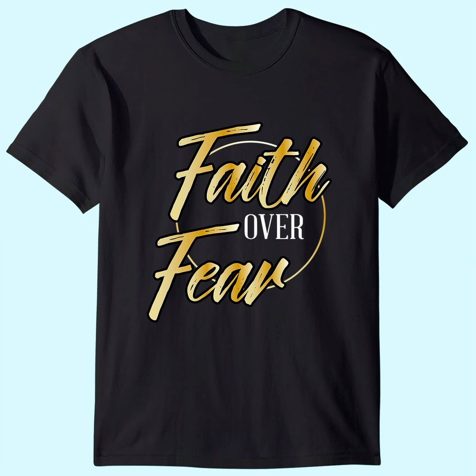 Faith Over Fear Gold - Inspirational Christian Scripture T-Shirt