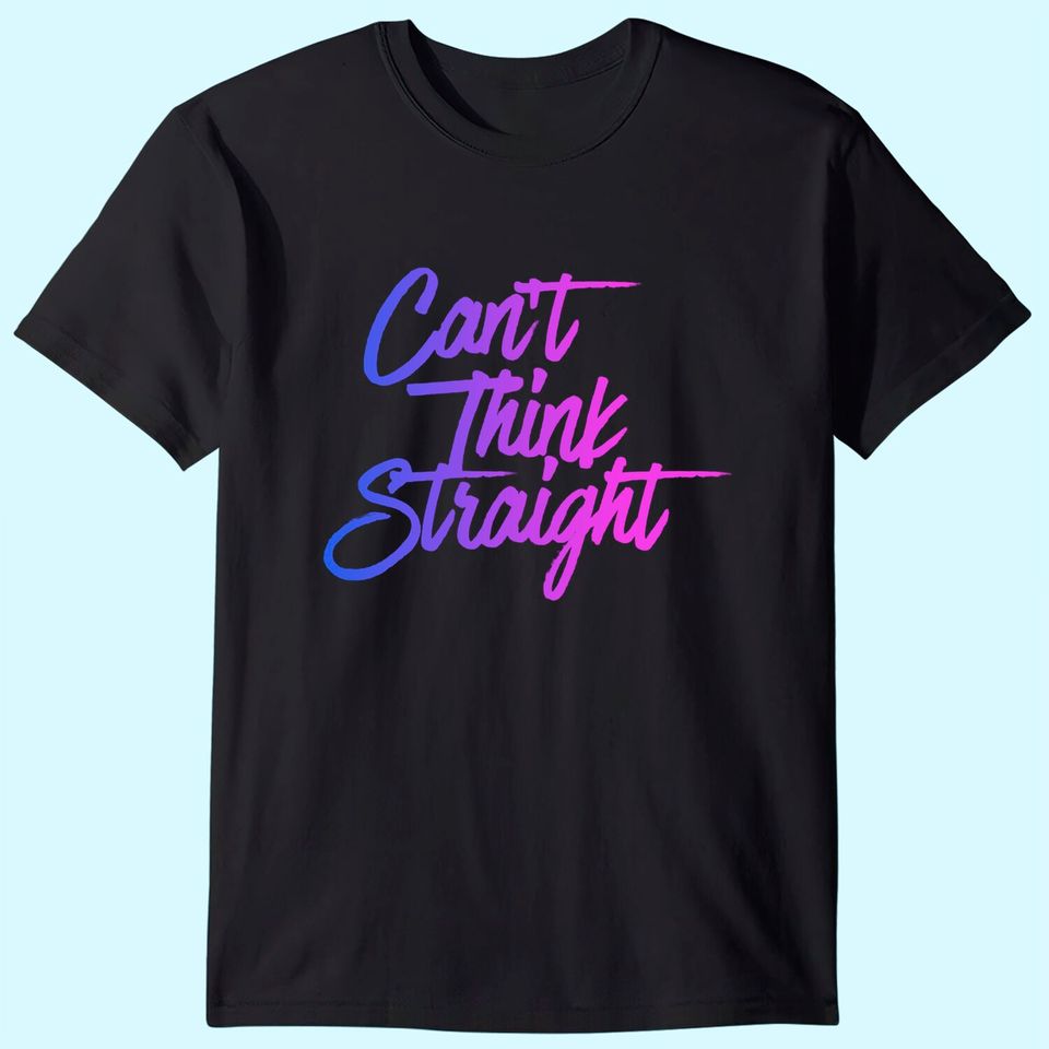 Can't Think Straight Funny Bisexual Bi Pride Flag T-Shirt