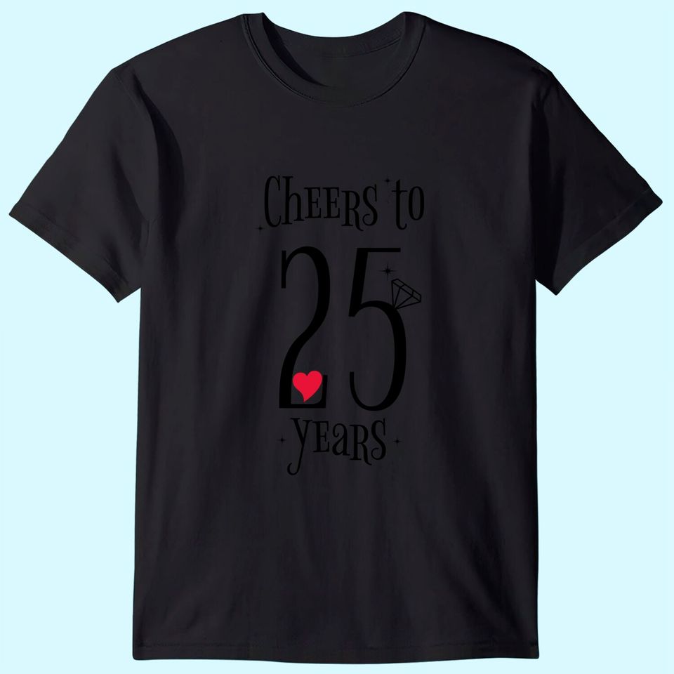 Cheers To 25 Years - 25th Wedding Anniversary T-Shirt