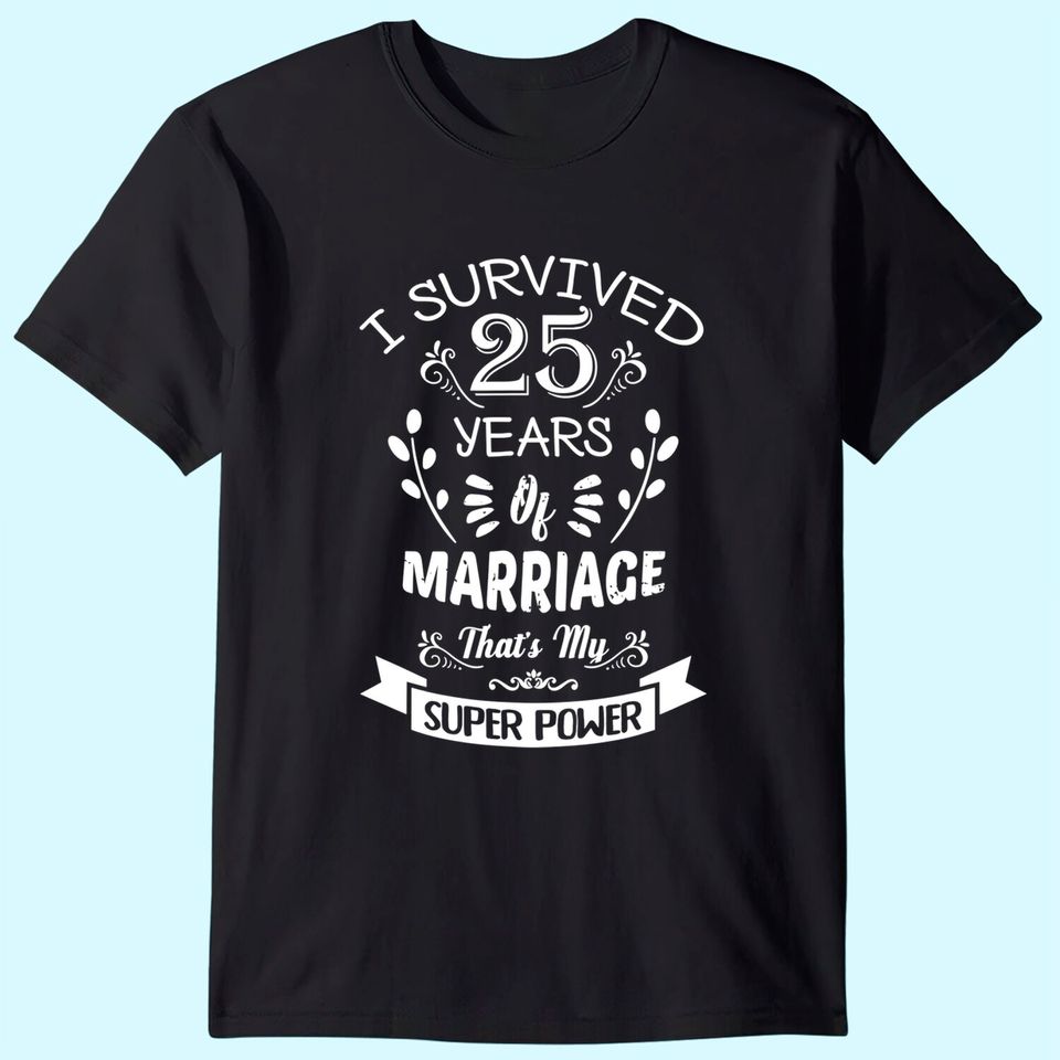 I Survived 25 Years Of Marriage Wedding Gift - Husband Wife T-Shirt