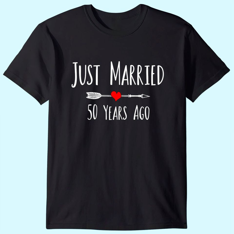 JUST MARRIED 50 YEARS AGO 50th husband wife anniversary gift T-Shirt