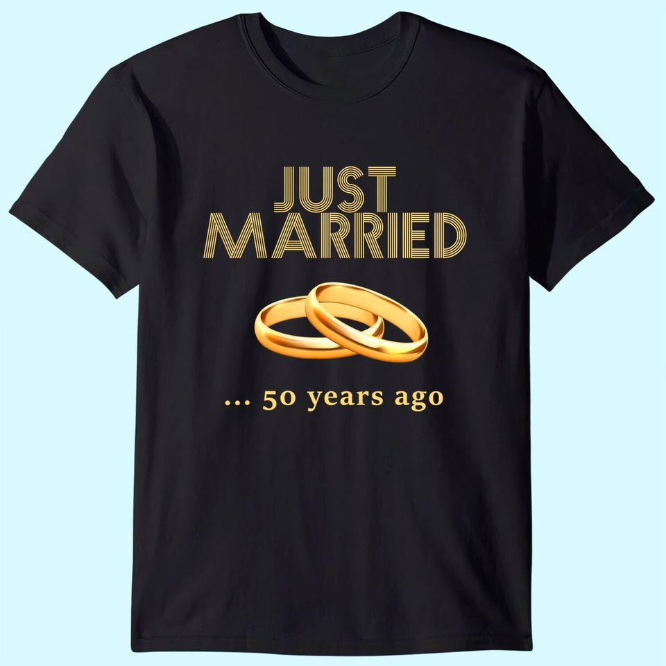 50th Wedding Anniversary T-Shirt Just Married 50 Years Ago T-Shirt