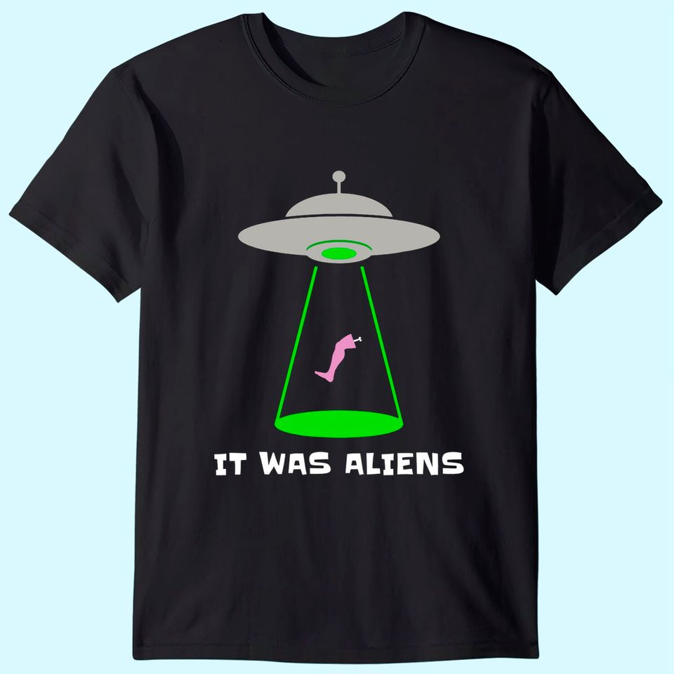 Funny Amputee Leg Amputation UFO Alien Abduction Joke T-Shirt