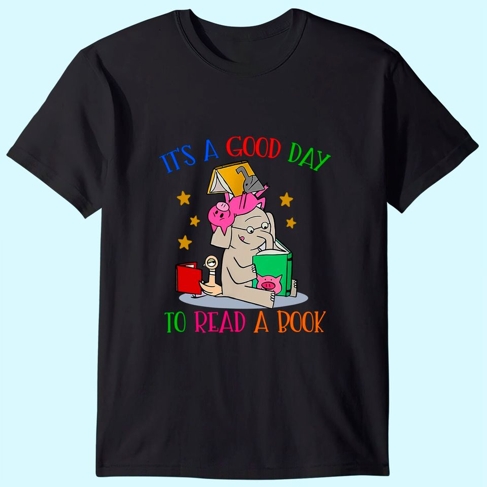 It's A Good Day To Read A Book Shirt T-Shirt