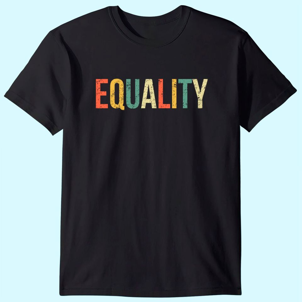 Equality Shirt Civil Rights Social Justice BLM T-Shirt