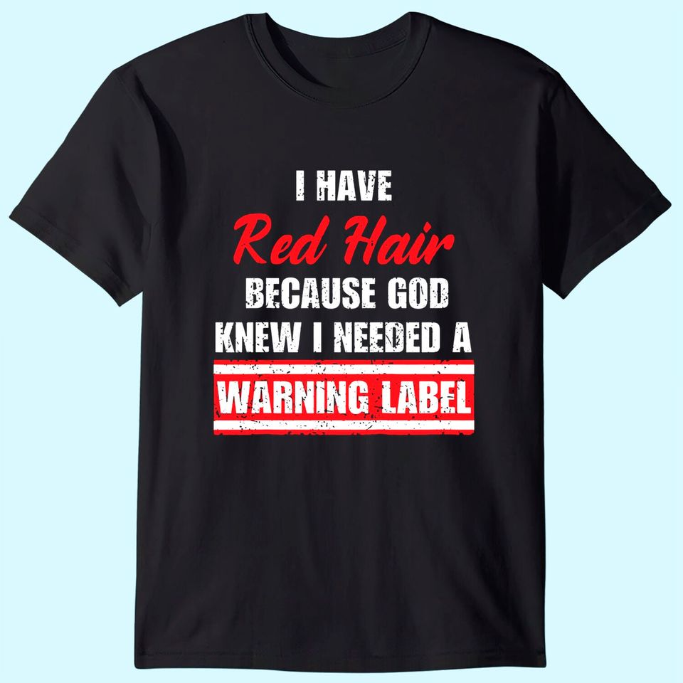 Vintage Red Hair Because God Knew I Needed A Warning Label T-Shirt