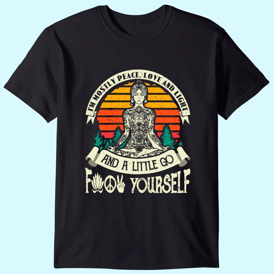 Womens I'm Mostly Peace Love And Light & A Little Go Yoga T-Shirt