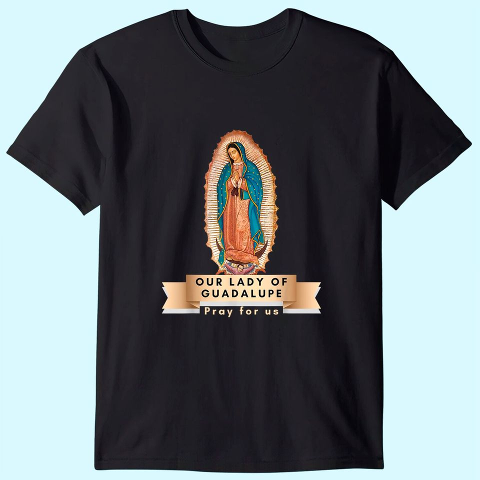 Our Lady Of Guadalupe Mary Religious Catholic Mexican T-Shirt