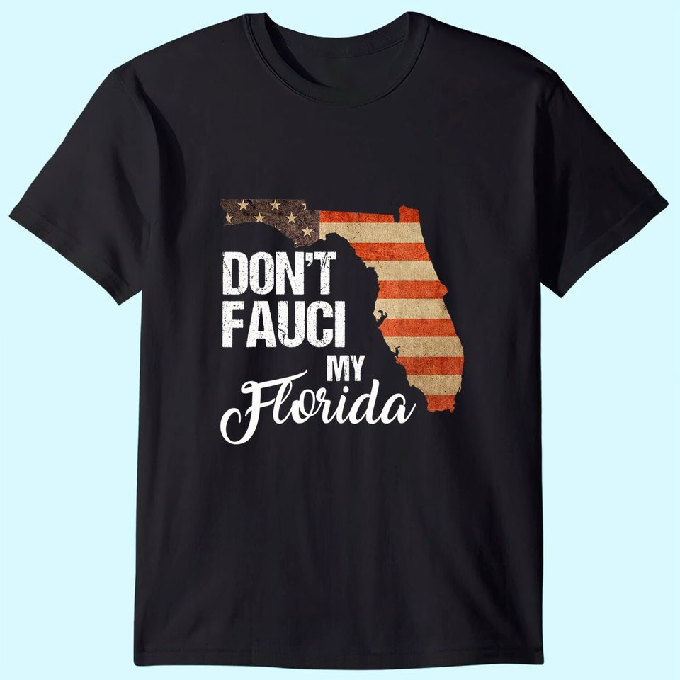 Do Not Fa.uci My Florida T Shirt