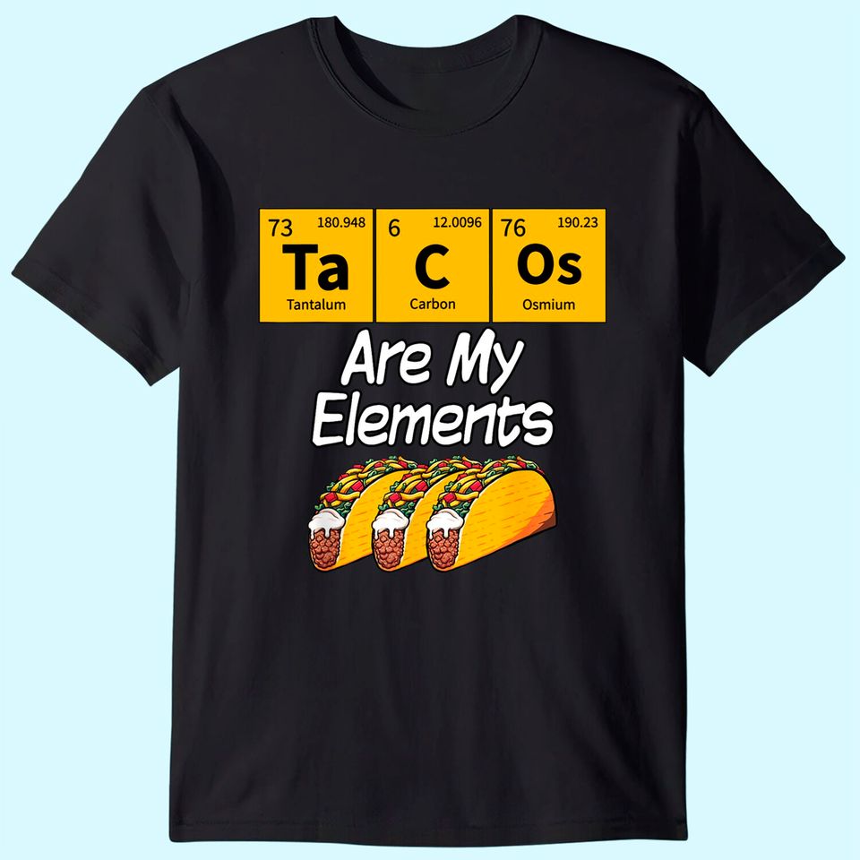 Taco Funny Chemistry Meme Quote Periodic Table Science Gift T-Shirt