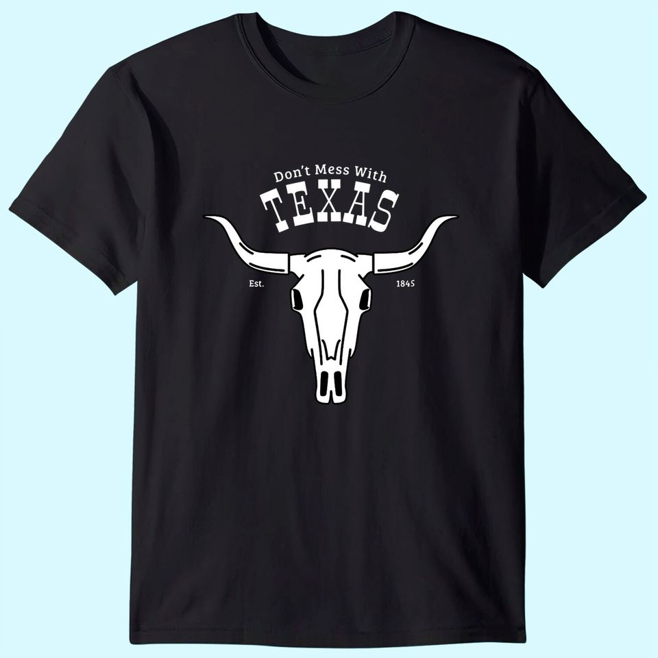 Don't Mess With Texas T Shirt