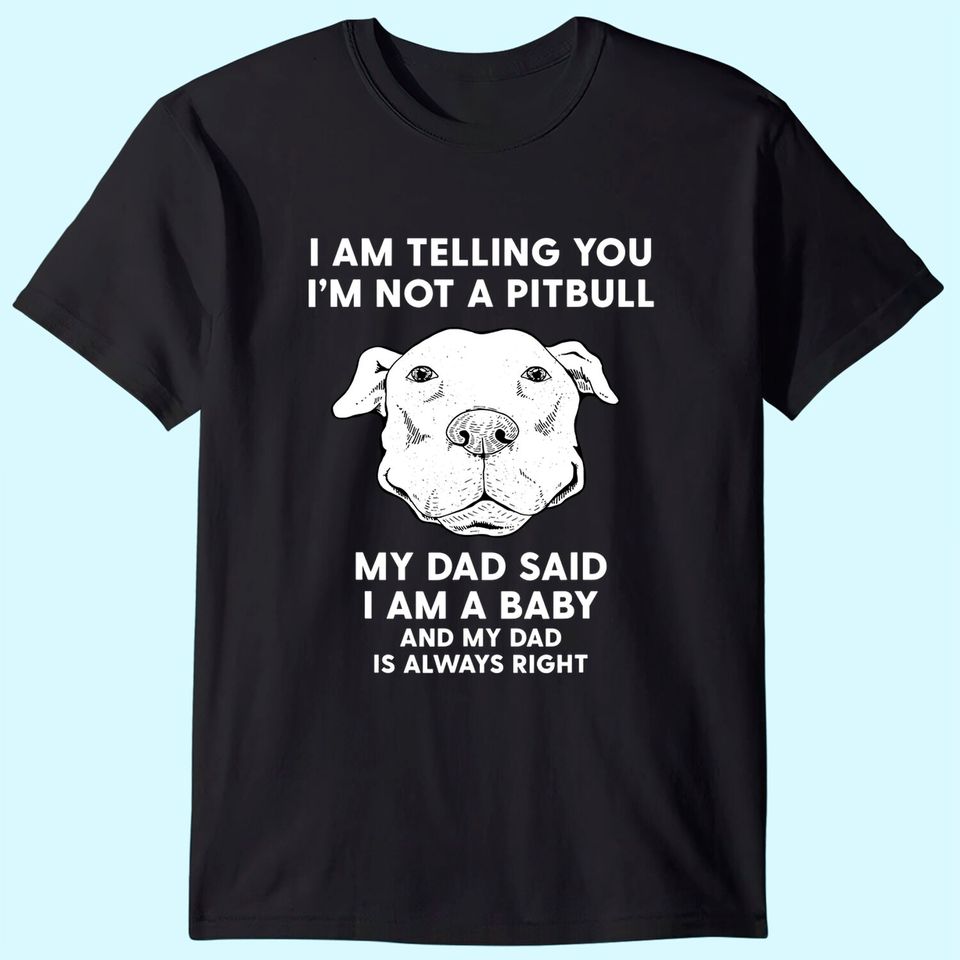 I'm Telling You I'm Not a Pitbull Dad T Shirt