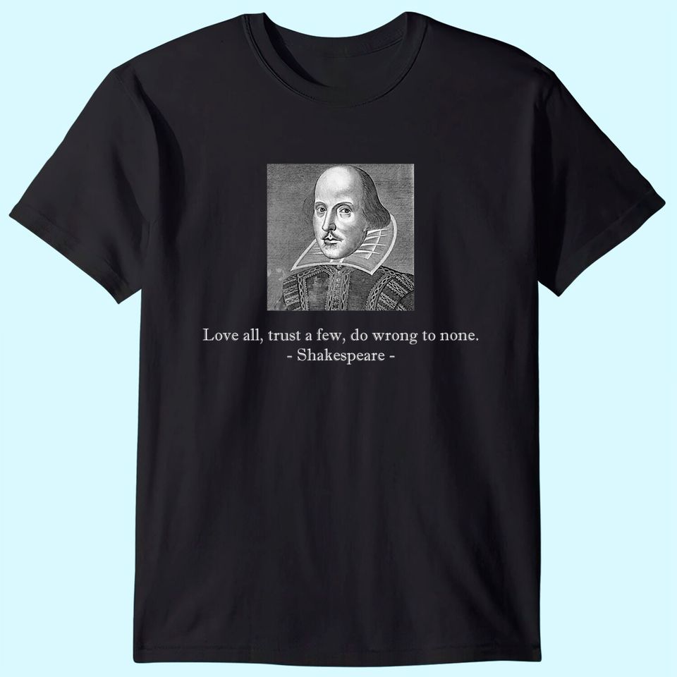 Shakespeare Quote Love All T shirt