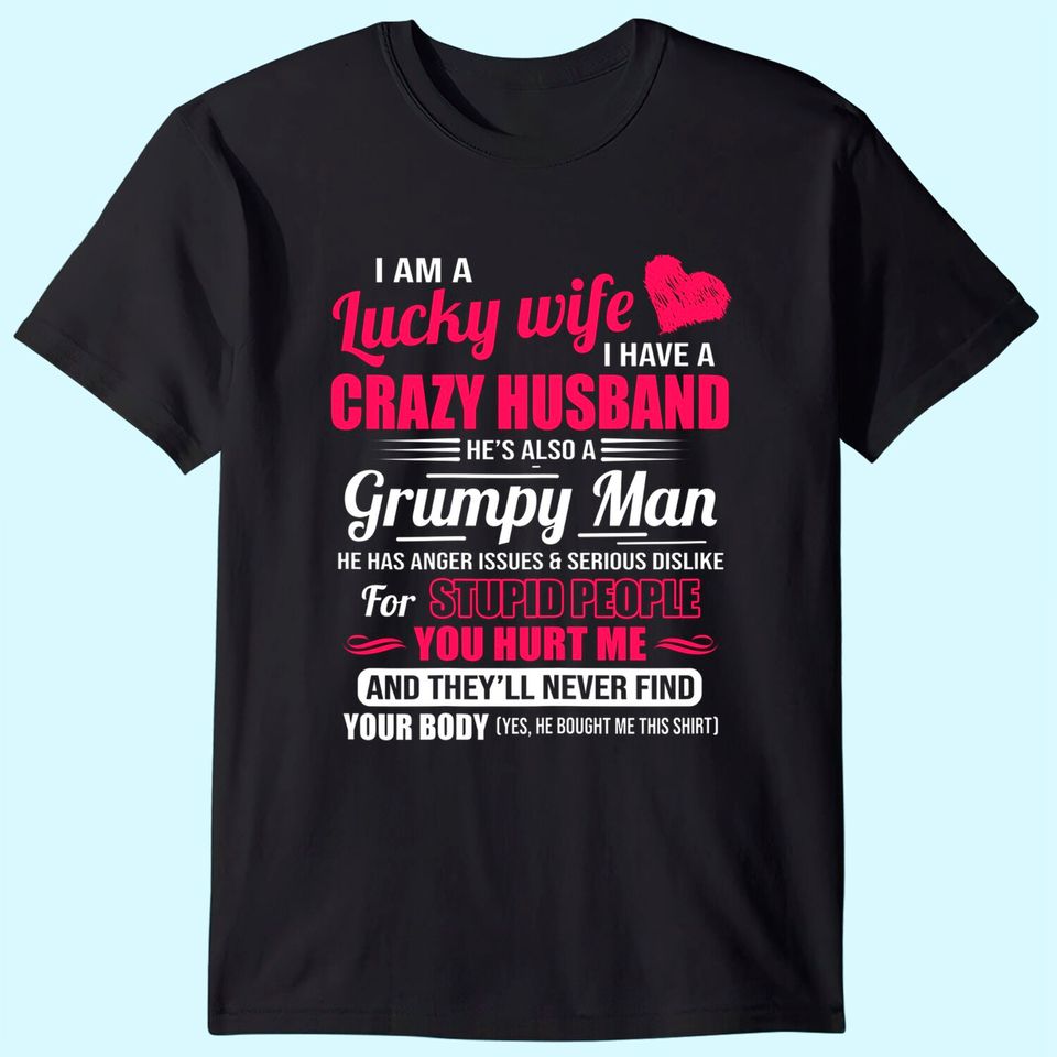 Womens I Am A Lucky Wife, I Have A Crazy Husband Gift For Womens T Shirt