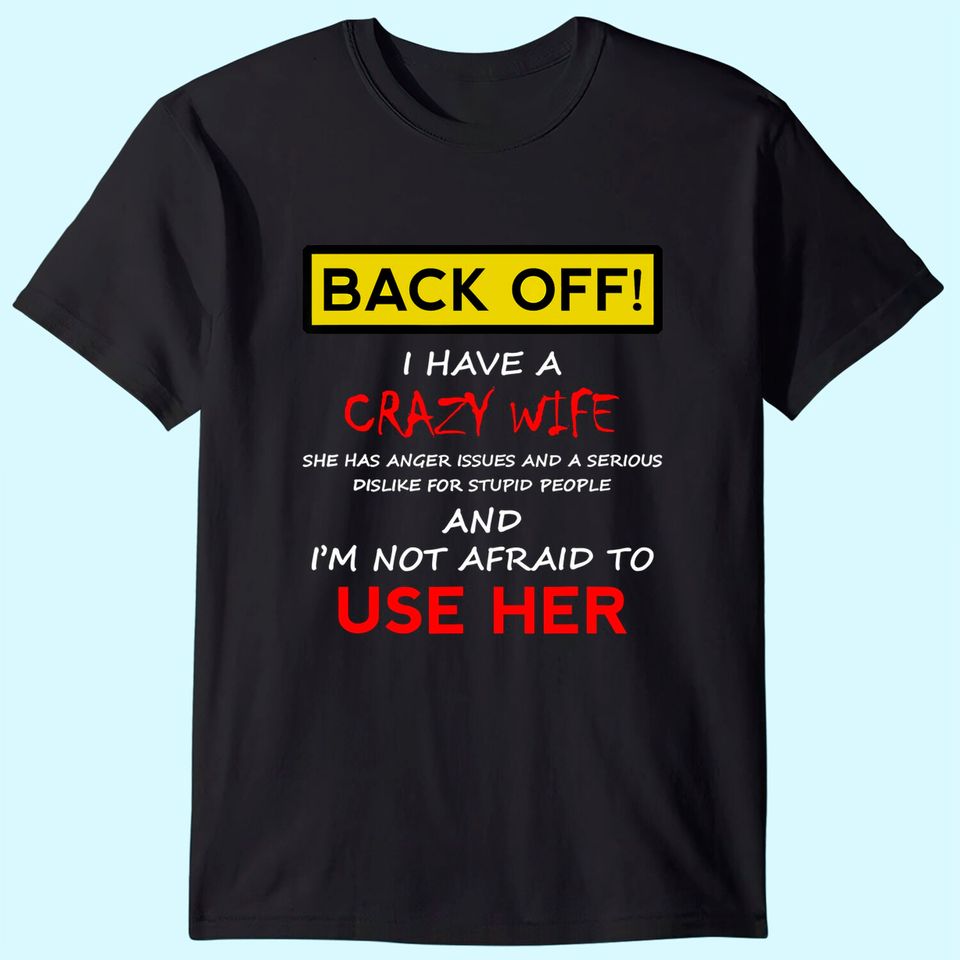 Back Off Crazy Wife Funny Husband  T Shirt