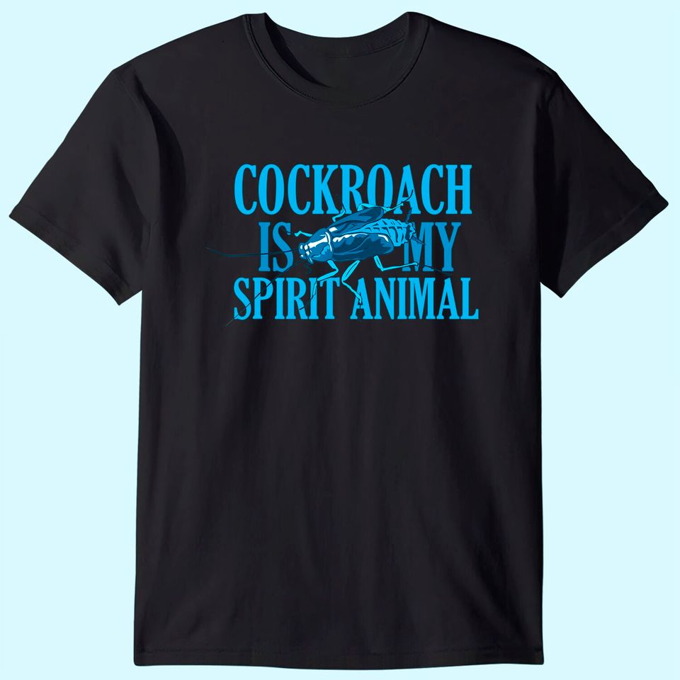 Funny Cockroach Roach Spirit Animal T Shirt