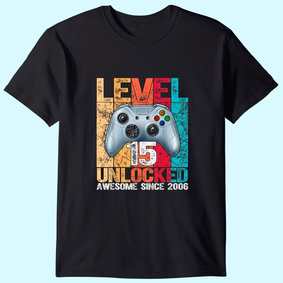 Level 15 Unlocked Awesome Since 2006 15th Birthday Gaming T-Shirt