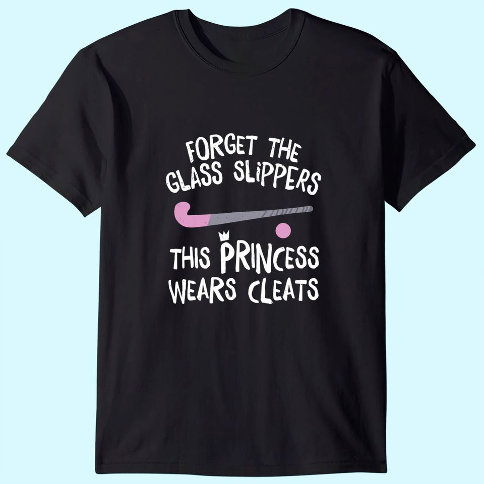 This Princess Wears Cleats Gift Design Field Hockey T-Shirt