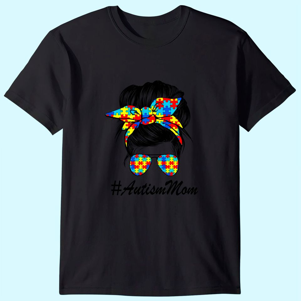 Womens Messy Bun Autism Mom Life Autism T-Shirt