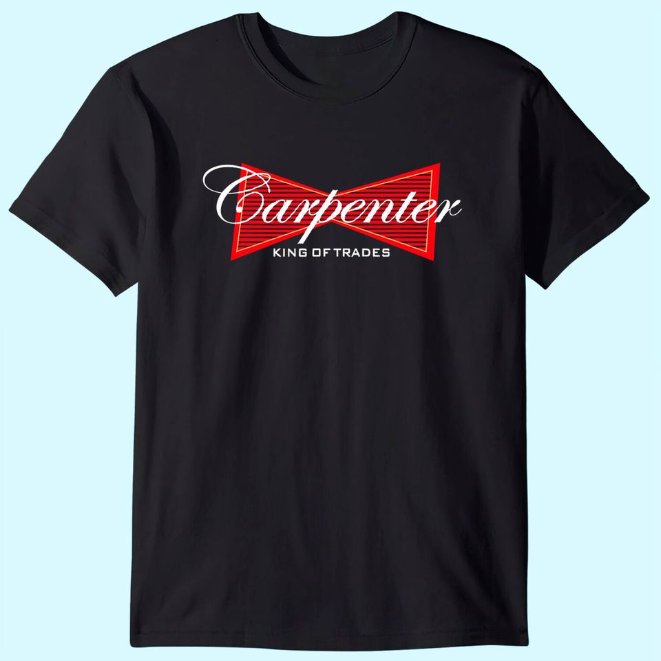 Carpenter T-Shirt King of Trades T Shirt