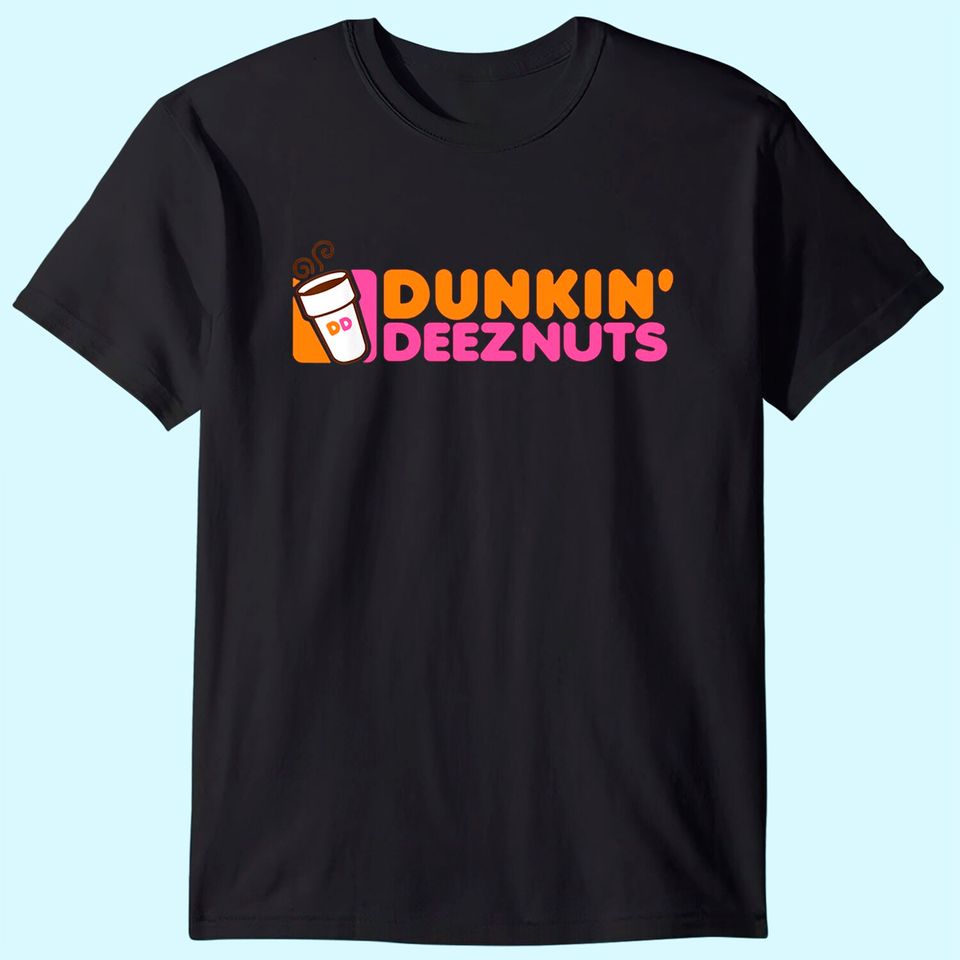 Dunk In Deez Nuts T Shirt
