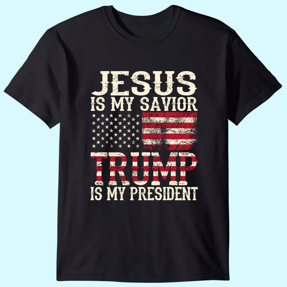 Funny American Jesus Is My Savior Trump Is My President Gift T-Shirt