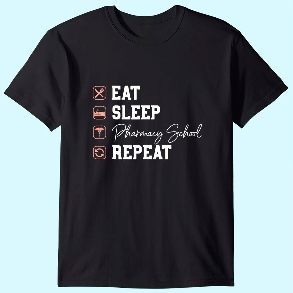 Pharmacy School Eat Sleep Repeat T Shirt