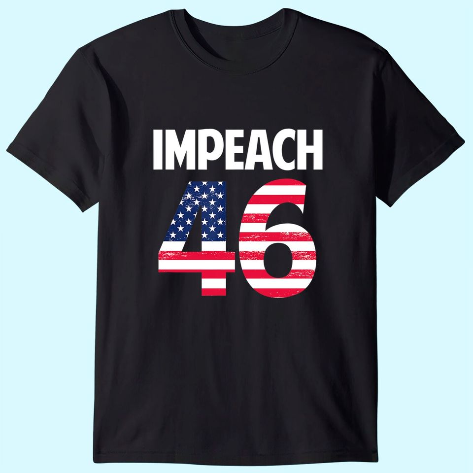 Biden Impeach 46 T-Shirt