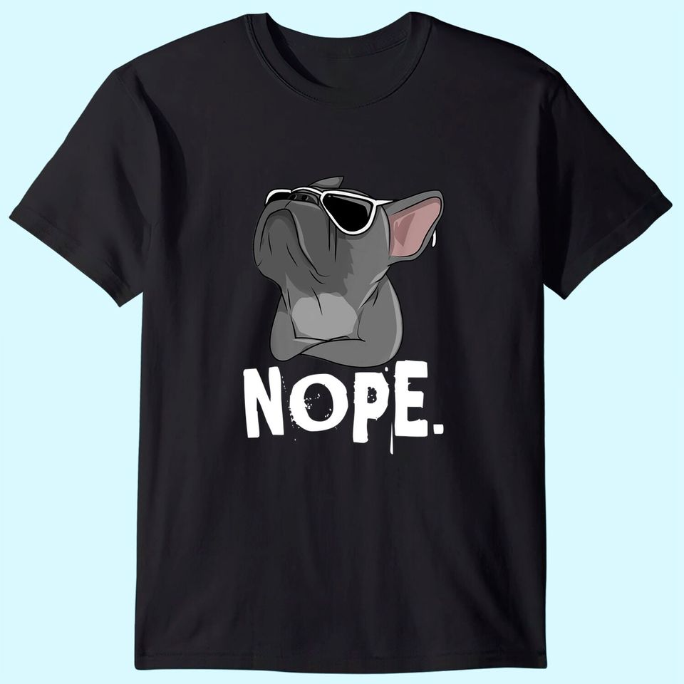 Nope Lazy For French Bulldog Dog T Shirt