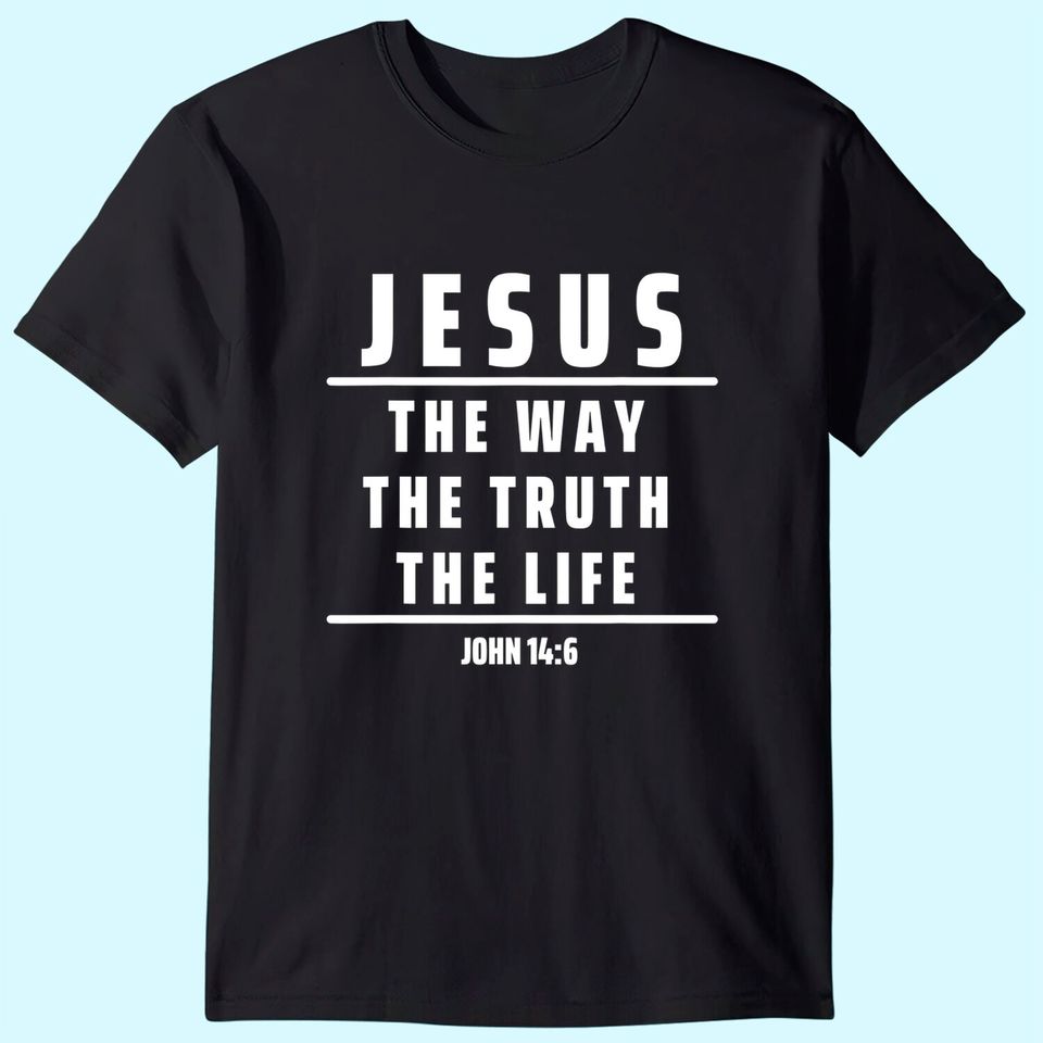 Jesus The Way The Truth and The Life T-Shirt