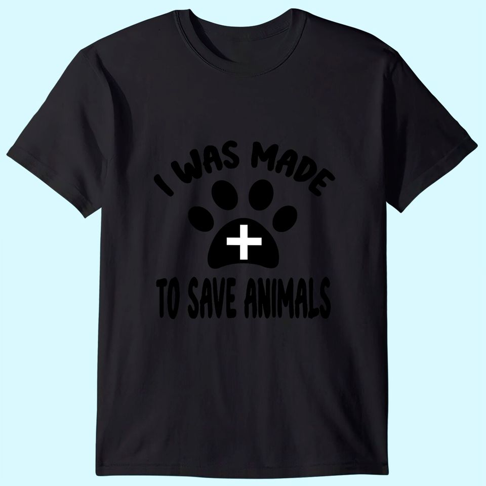 I Was Made To Save Animals Veterinarian Dog Paw Rescue Mom Classic T-Shirt