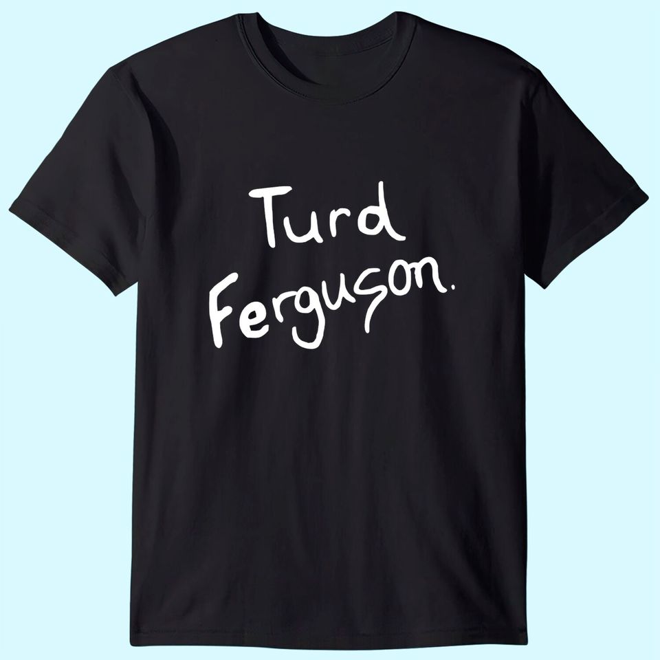 Donkey Tees Turd Ferguson Funny 90s T-Shirt