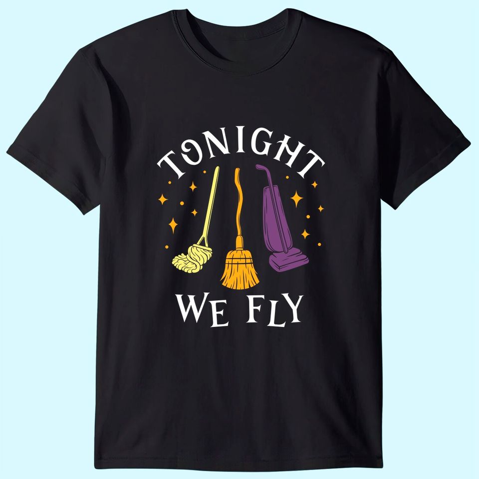 Tonight We Fly Witch Sisters Halloween Quote T-Shirt