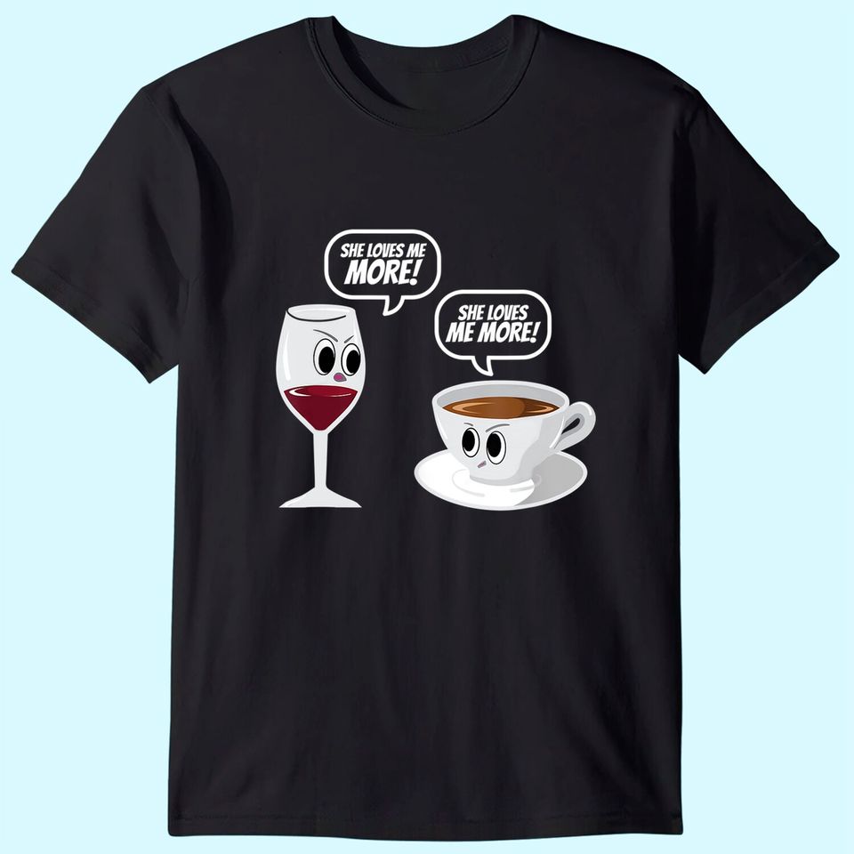 Wine Vs Coffee T Shirt