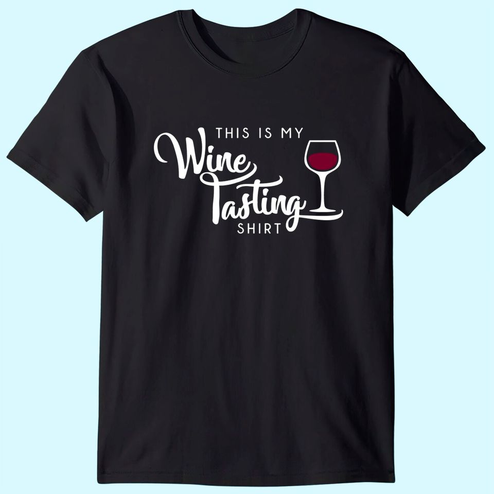 Wine Tasting Drinking T Shirt