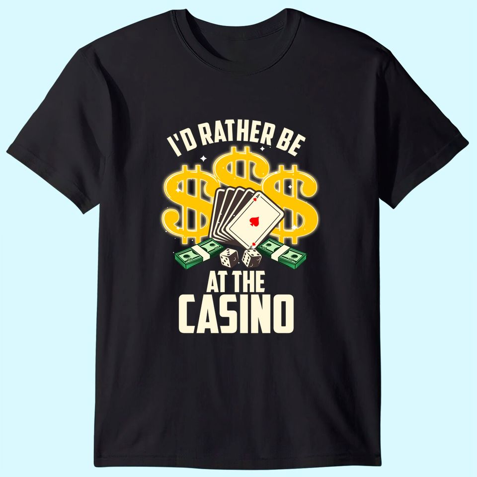 Casino For Gambling Gamblers T Shirt