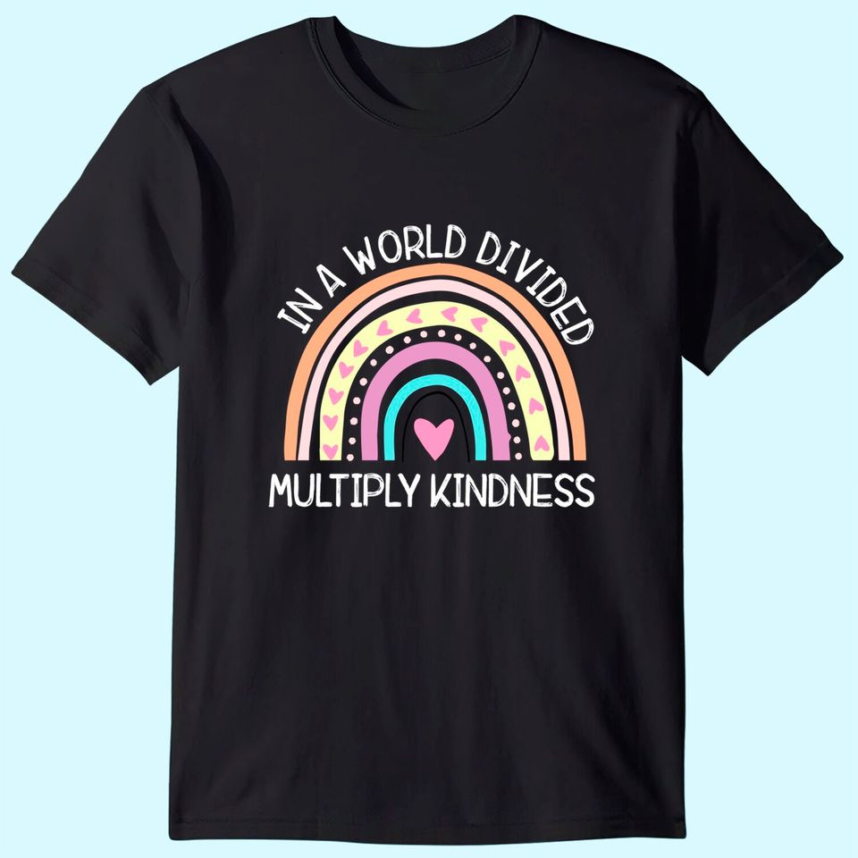 In World Divided Multiply Kindness Teacher Appreciation T-Shirt