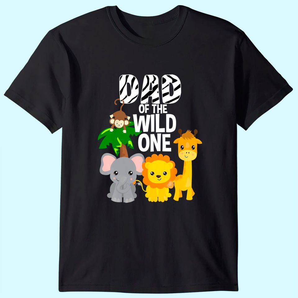 Dad of the Wild One Zoo Theme Birthday Safari Jungle Animal T-Shirt