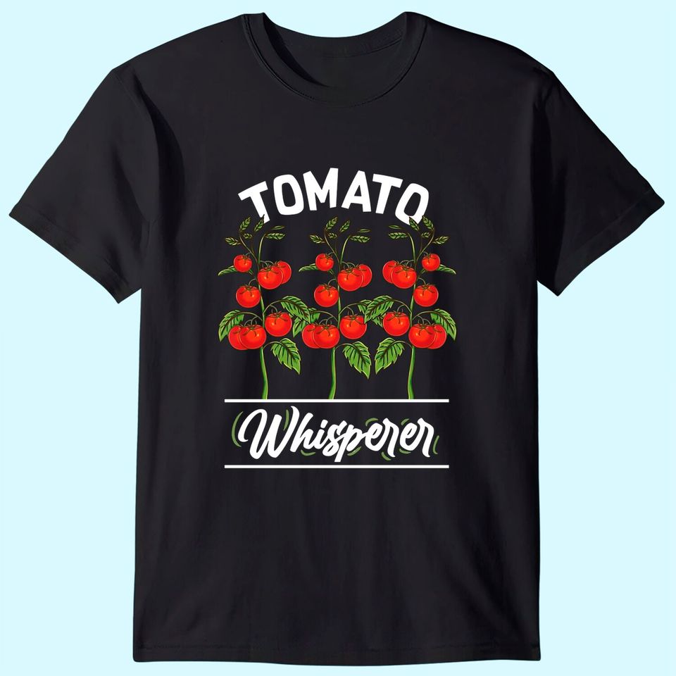 Tomato Whisperer T Shirt