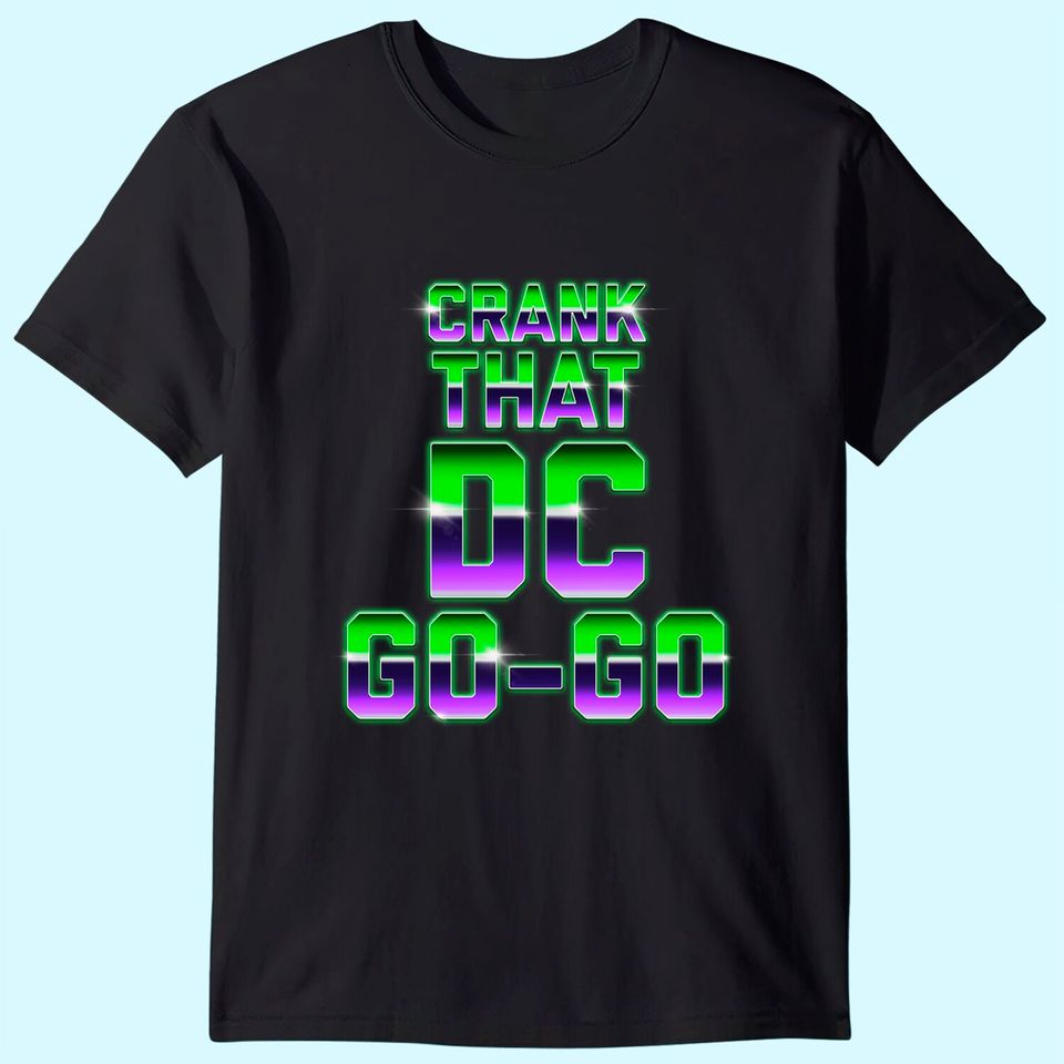 Crank That Go-Go Music design gift T-Shirt