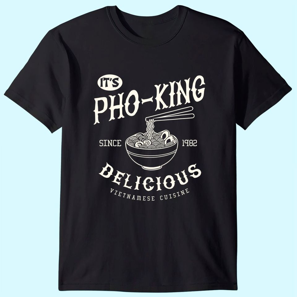 Asian Cuisine miso Ramen Its Pho-king delicious T-Shirt