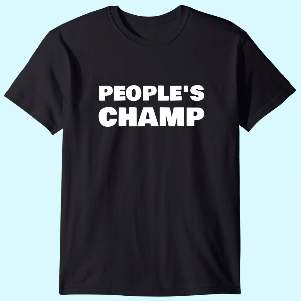 People's Champ Inspirational Novelty Gift T-Shirt