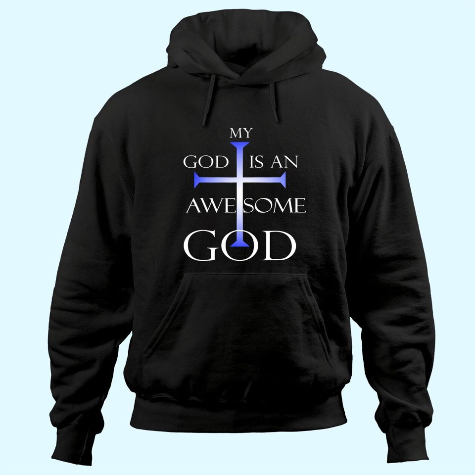 My God Is An Awesome God Christian Religious Tee Hoodie