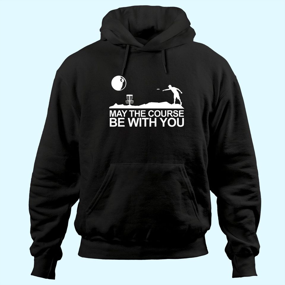 Disc Golf Hoodie May The Course Be With You Frisbee Golf Hoodie
