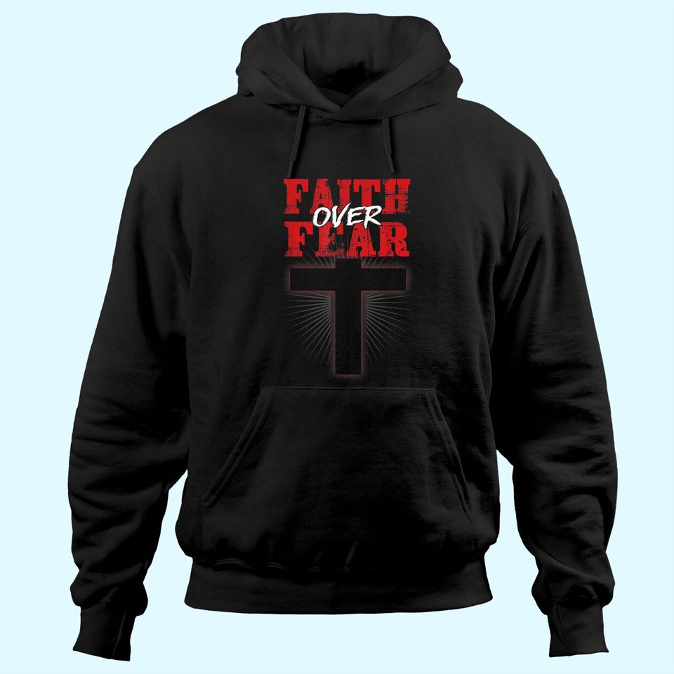 Faith Over Fear Jesus Christian Believer Religious Gift Hoodie