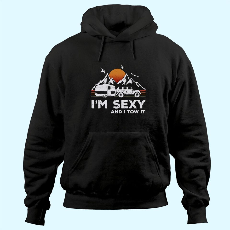 I'm Sexy and I Tow It Funny Vintage Camping Lover Boy Girl Hoodie