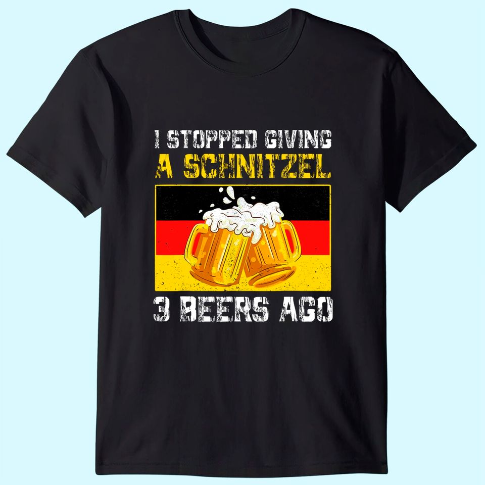 I Stopped Giving A Schnitzel 3 Beers Ago German Oktoberfest T-Shirt